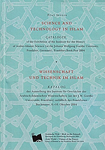 علم والتقنية في الإسلام كاتالوج معرض معهد تاريخ العلوم العربية والإسلامية (جامعة فرانكفورت، ألمانيا) في إطار معرض الكتاب الدولي في فرانكفورت، 6-2004/10/10 م