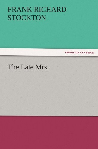 The Late Mrs