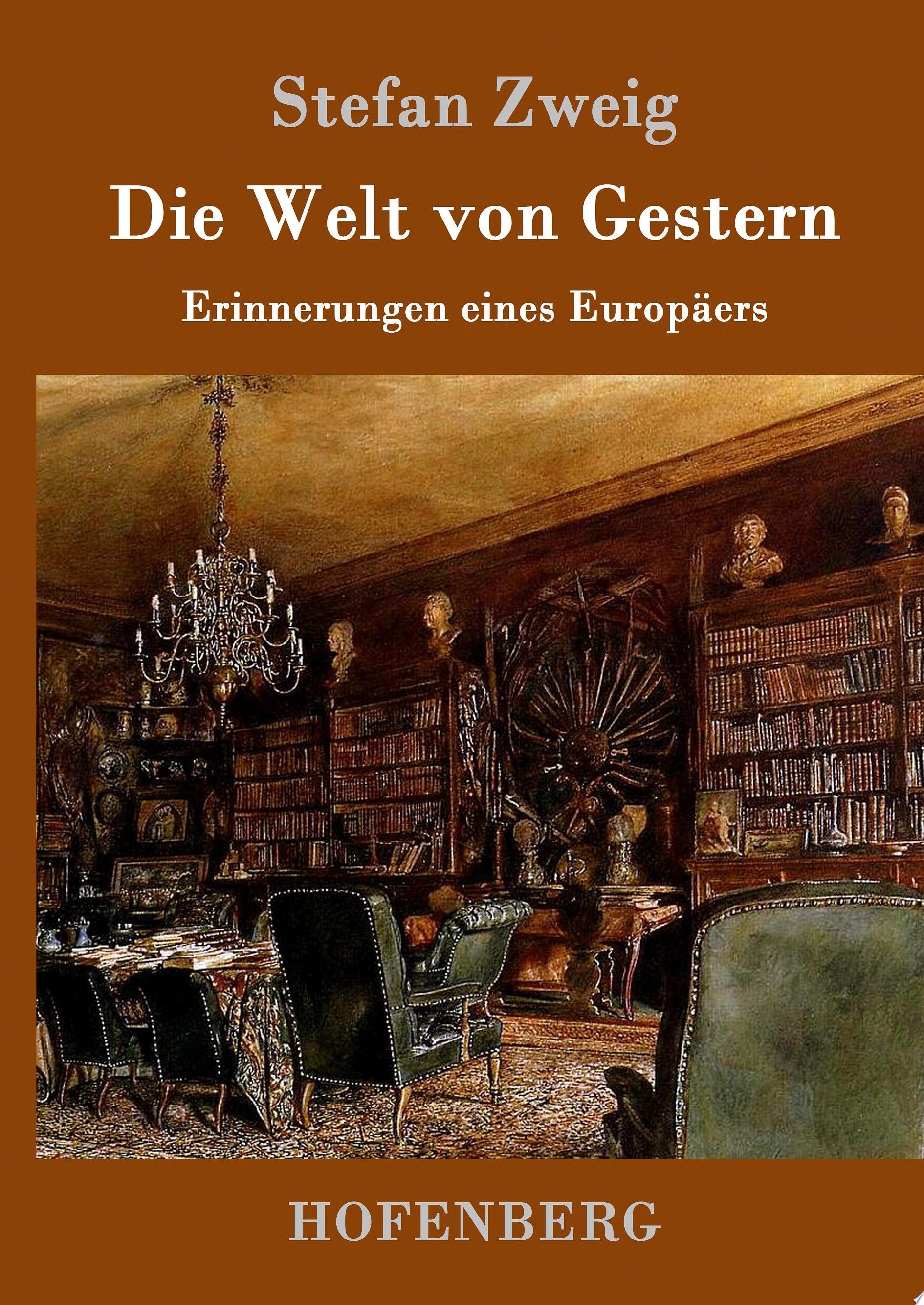 Die Welt von Gestern Erinnerungen eines Europäers