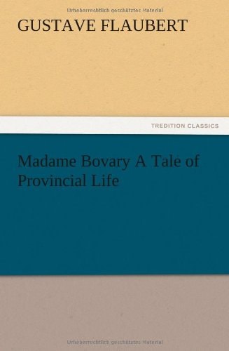 Madame Bovary A Tale of Provincial Life