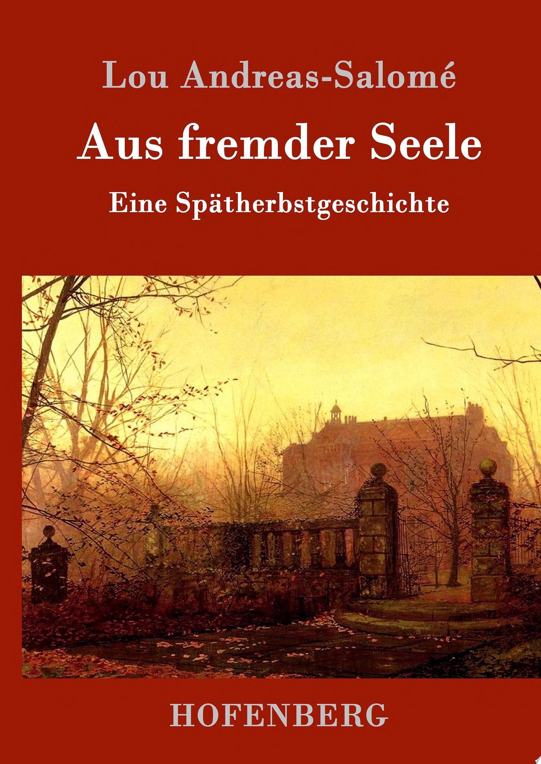 Aus fremder Seele Eine Spätherbstgeschichte