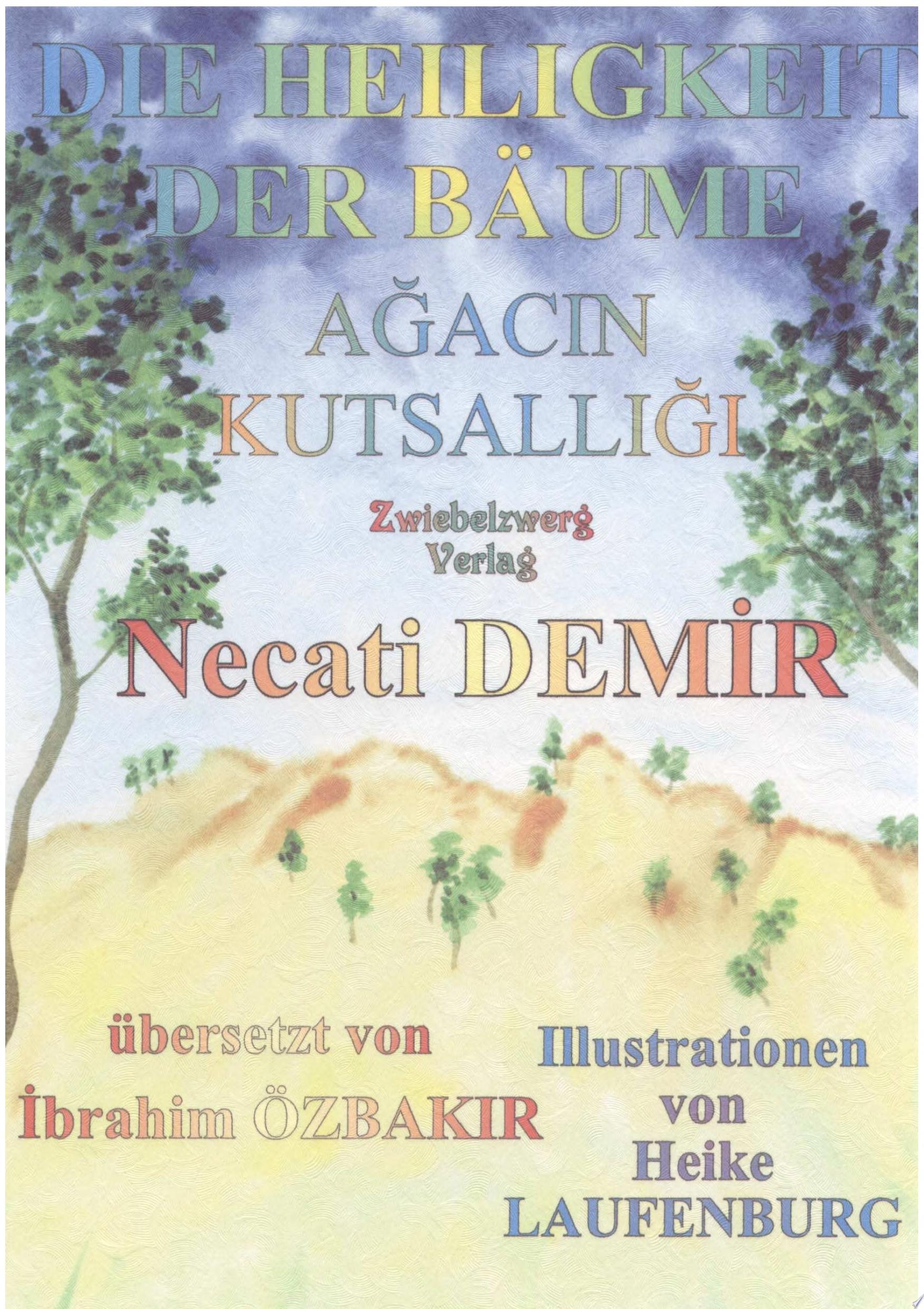Die Heiligkeit der Bäume - Ağacın Kutsallığı / Eine Sage für Kinder auf türkisch und deutsch