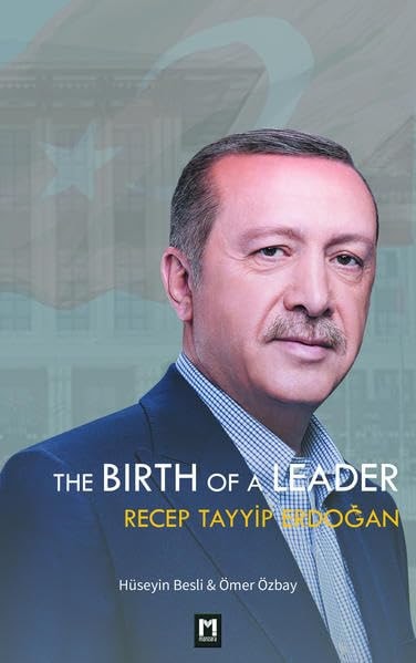 The Birth of a Leader Recep Tayyip Erdoğan