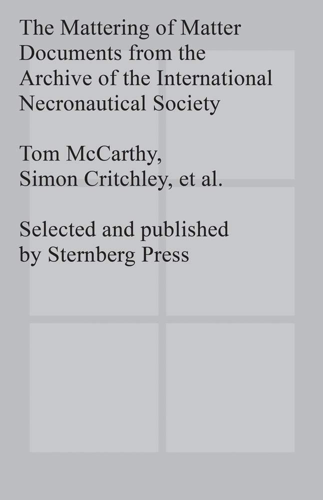 The Mattering of Matter Documents from the Archive of the International Necronautical Society