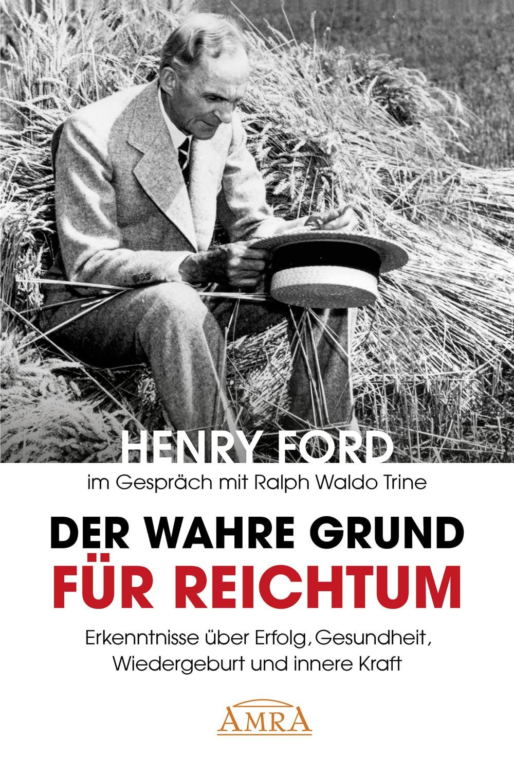 Der wahre Grund für Reichtum (mit Originalfotos) Erkenntnisse über Erfolg, Gesundheit, Wiedergeburt und innere Kraft