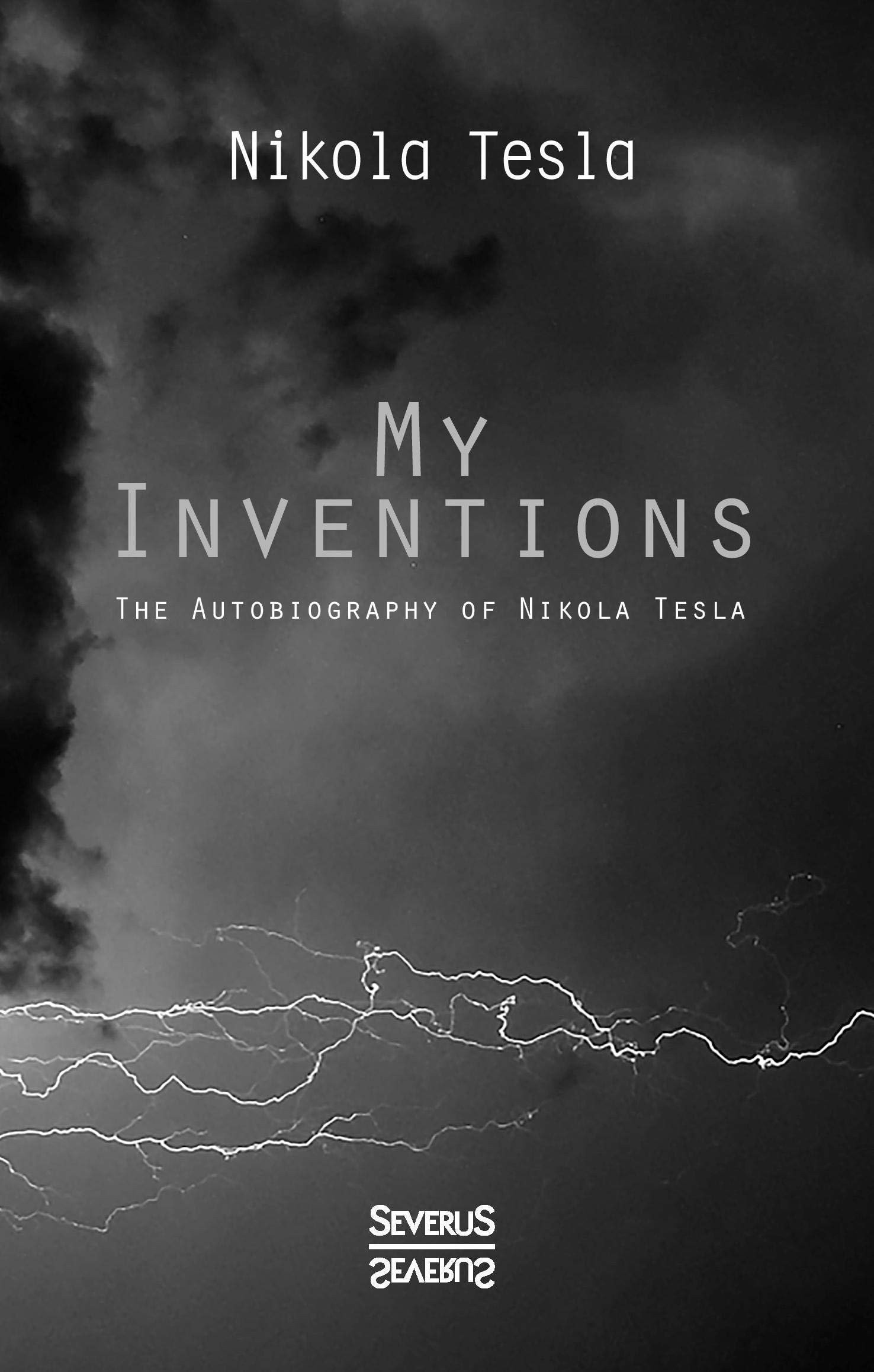 My Inventions The Autobiography of Nikolas Tesla