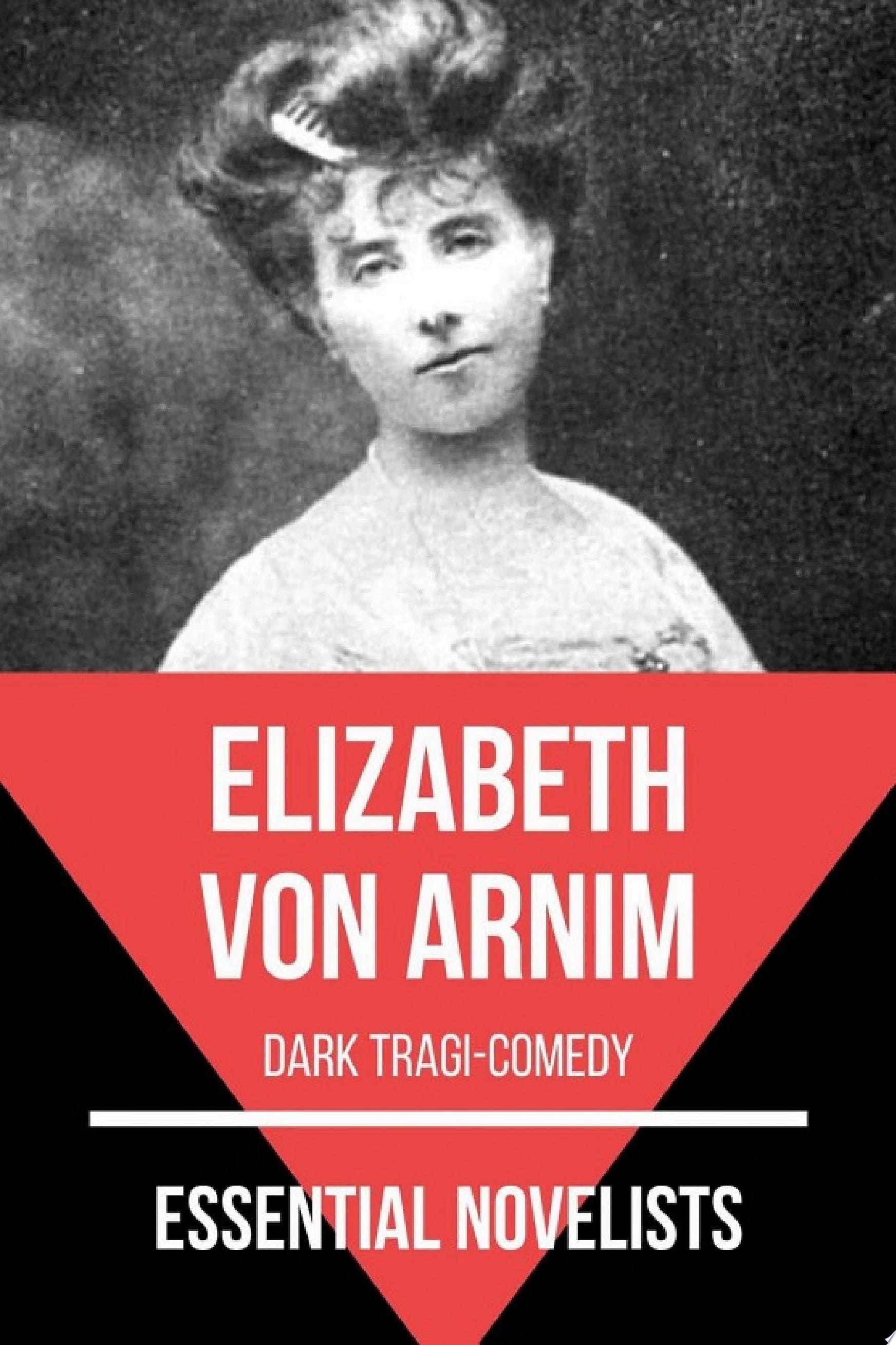 Essential Novelists - Elizabeth Von Arnim dark tragi-comedy