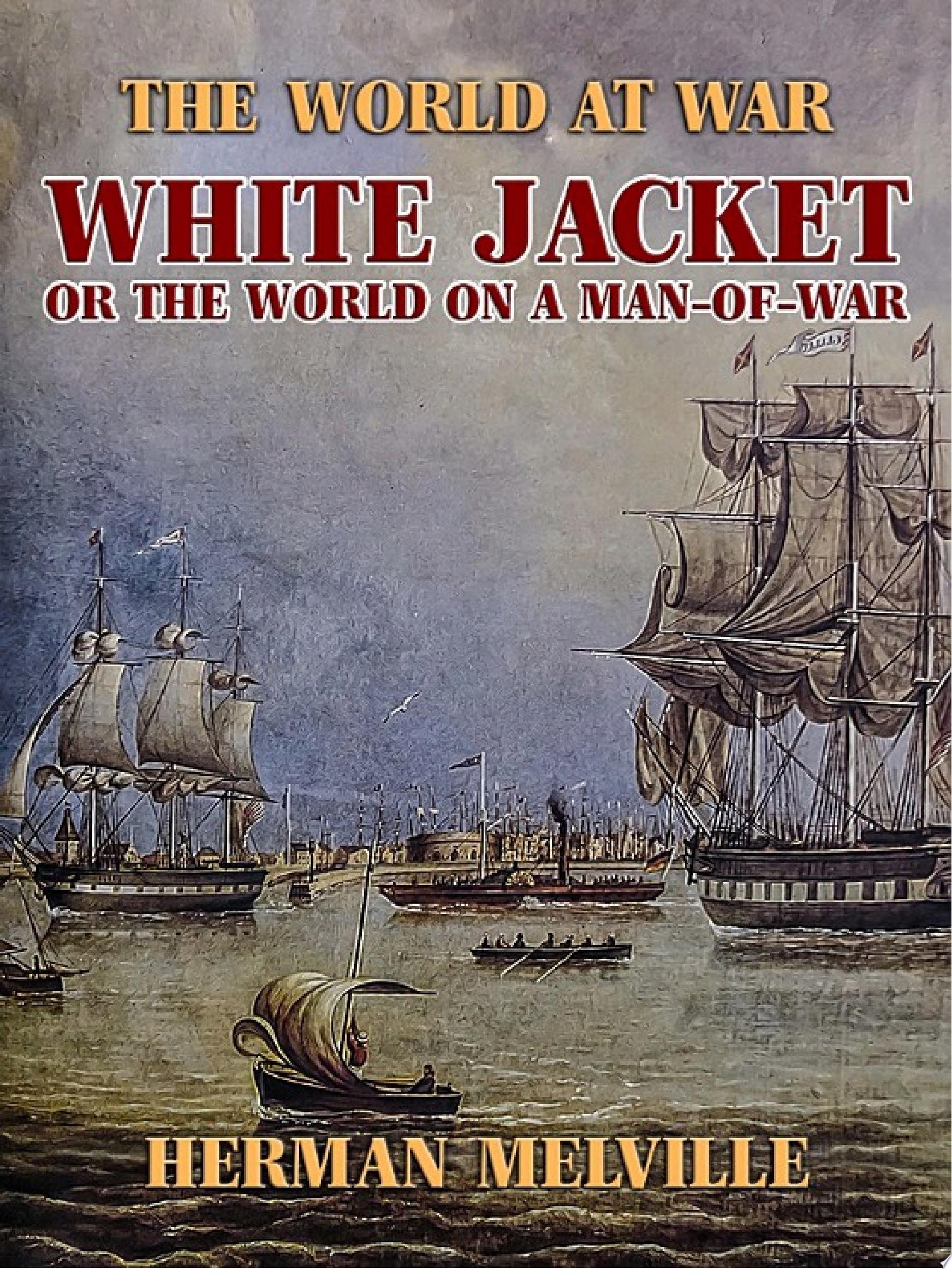White Jacket; Or, the World on a Man-Of-War