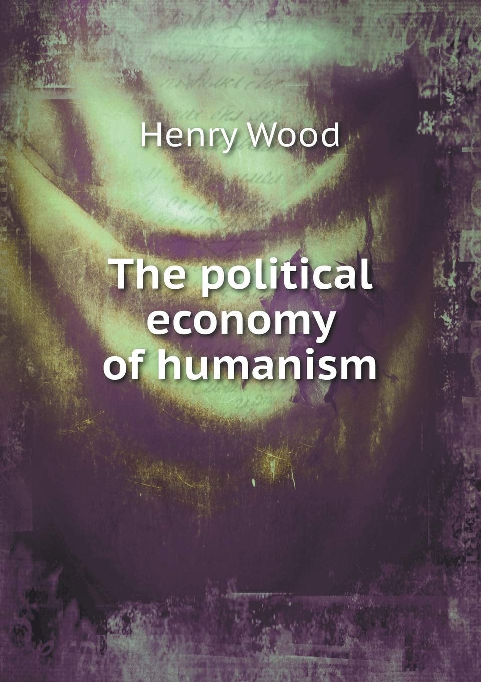 The Political Economy Of Humanism (1901)
