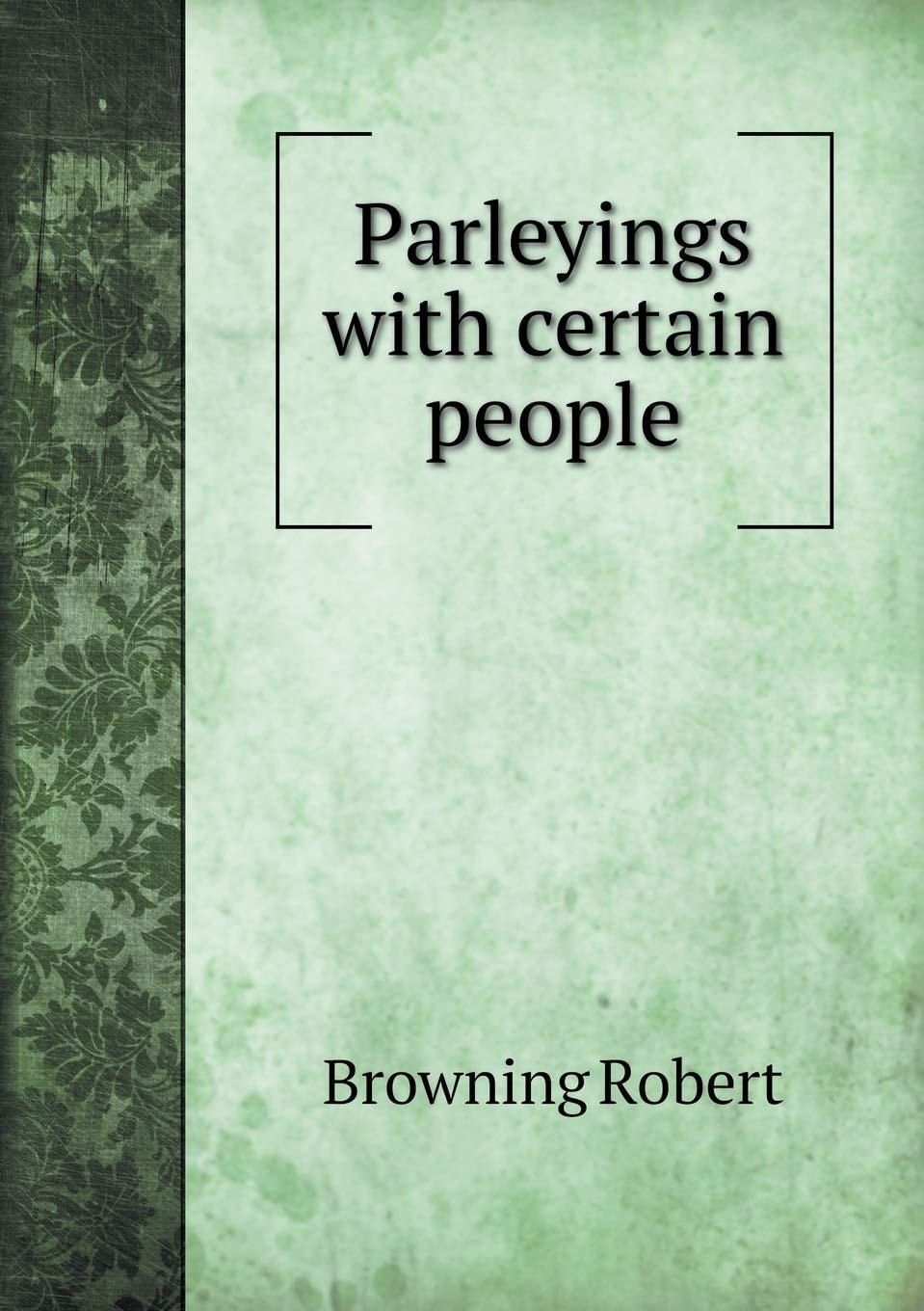 Parleyings with certain people