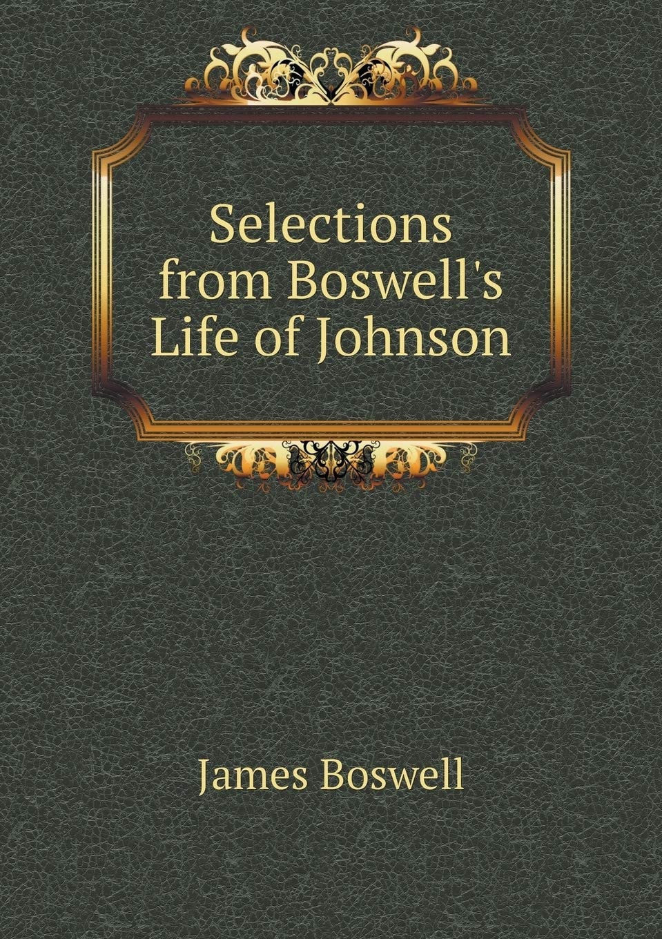Selections from Boswell's Life of Johnson