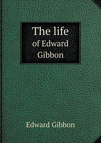 The Life of Edward Gibbon