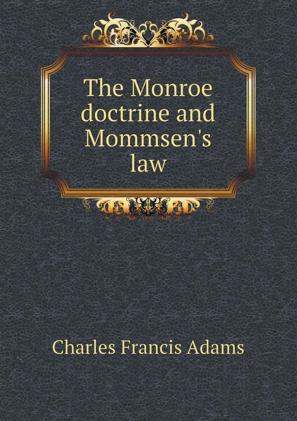 The Monroe Doctrine And Mommsen's Law (1914)