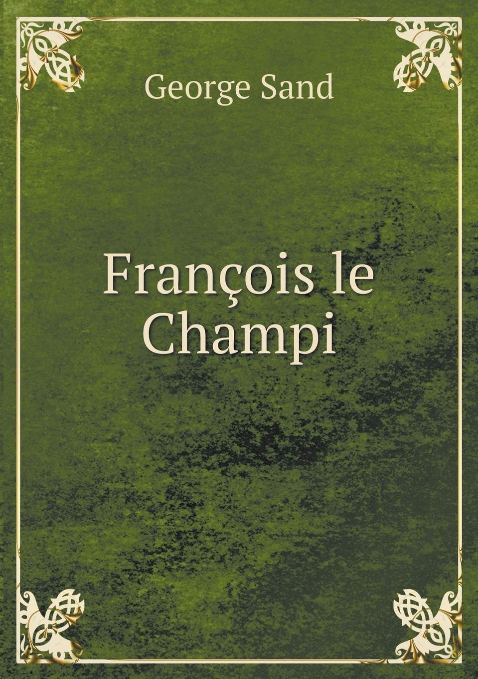 François Le Champi... (French Edition)