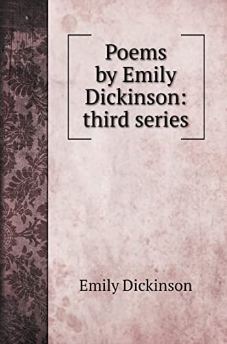 Poems by Emily Dickinson: third series (Poetry Books)