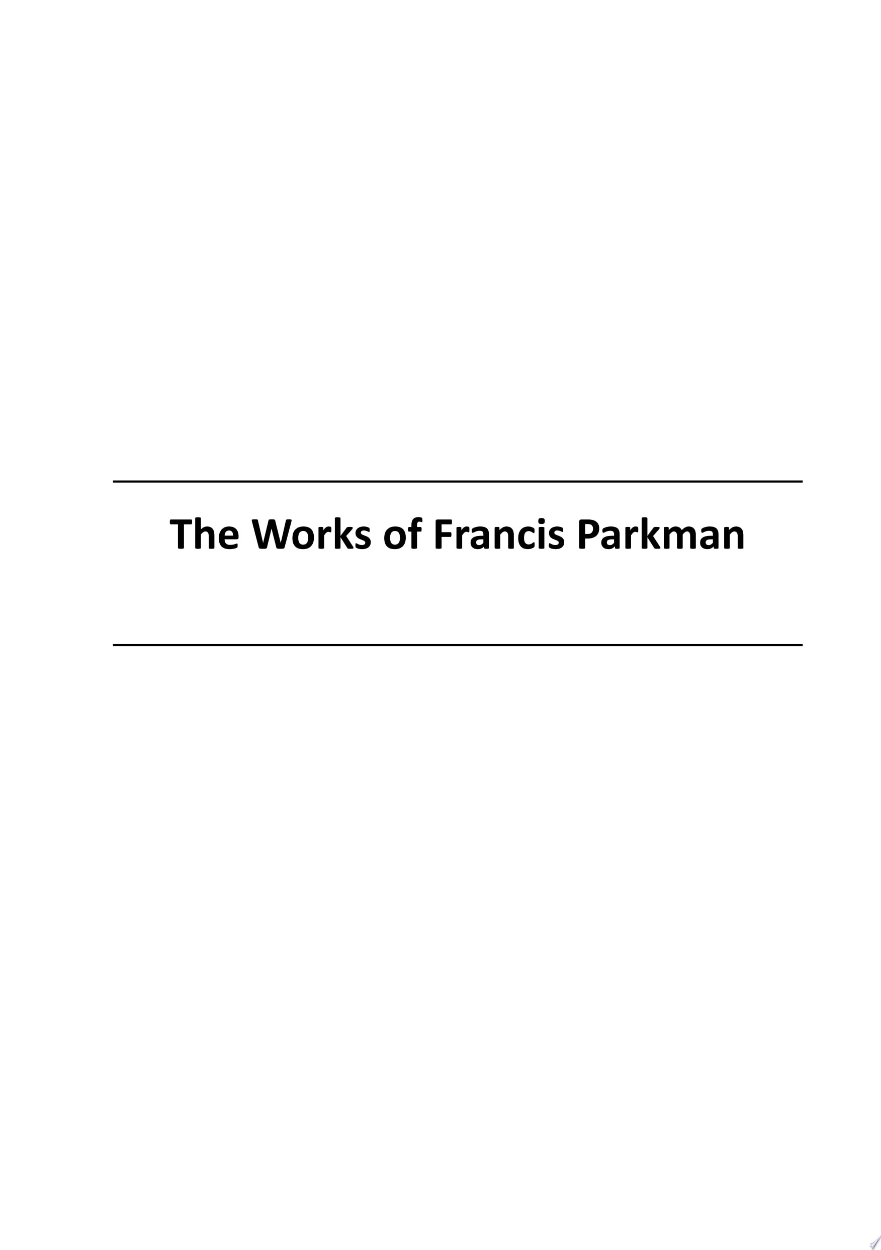 The Works of Francis Parkman