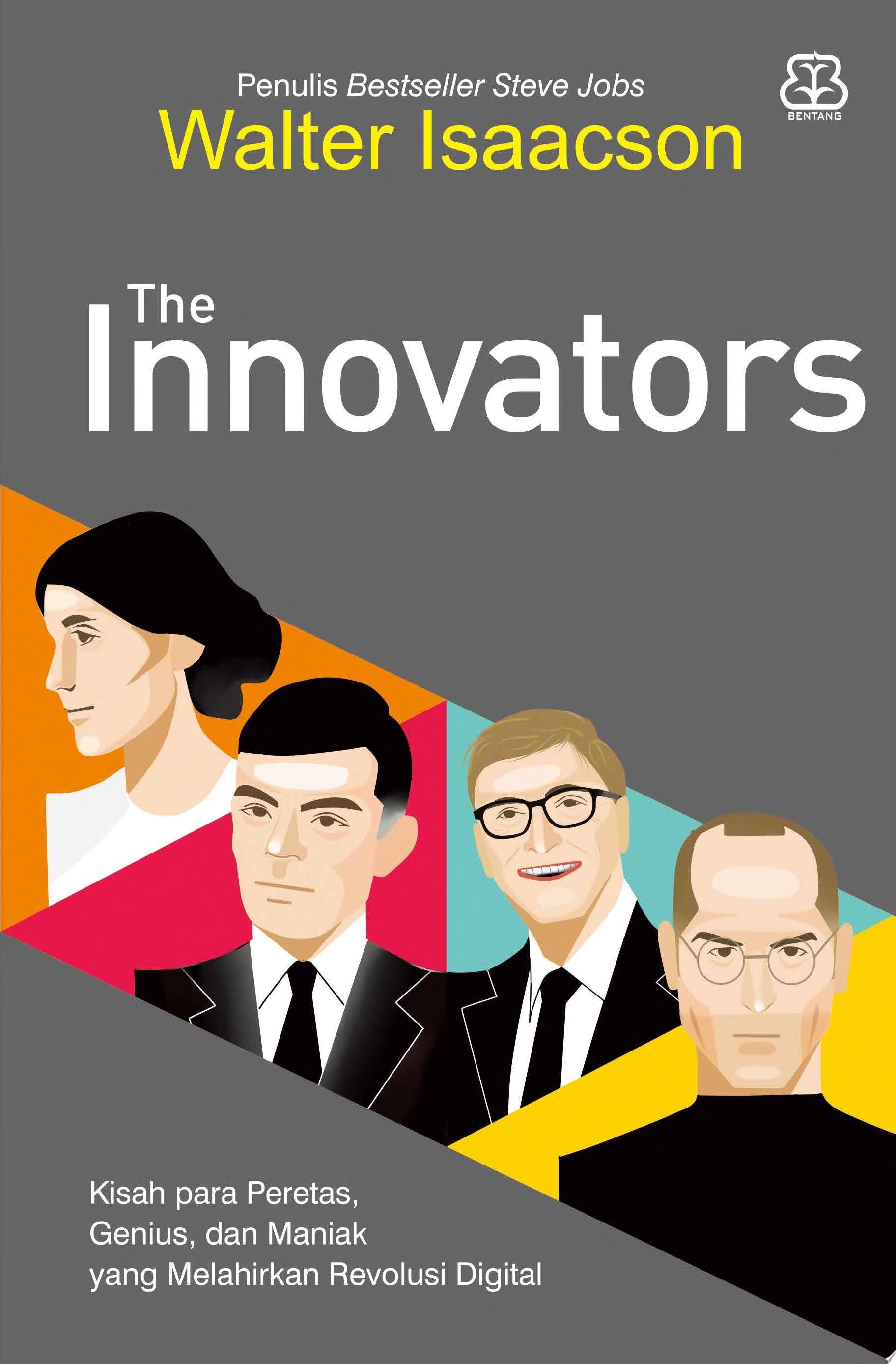 The Innovators Kisah para Peretas, Genius, dan Maniak yang Melahirkan Revolusi Digital