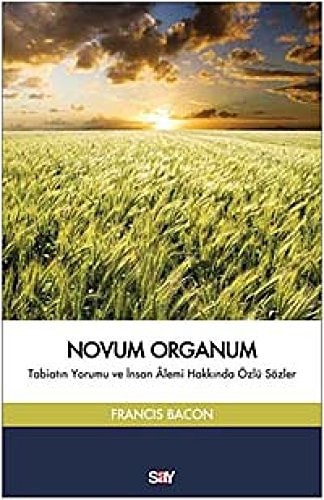 Novum organum tabiatın yorumu ve insan alemi hakkında özlü sözler