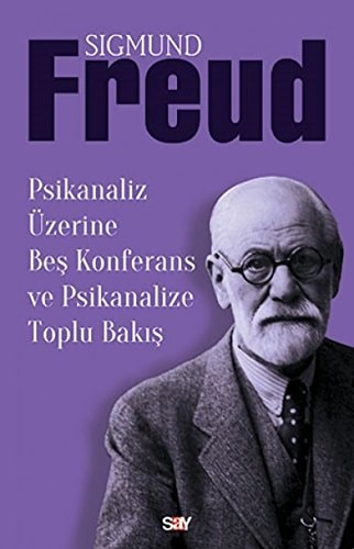 Psikanaliz Üzerine Bes Konferans ve Psikanalize Toplu Bakis