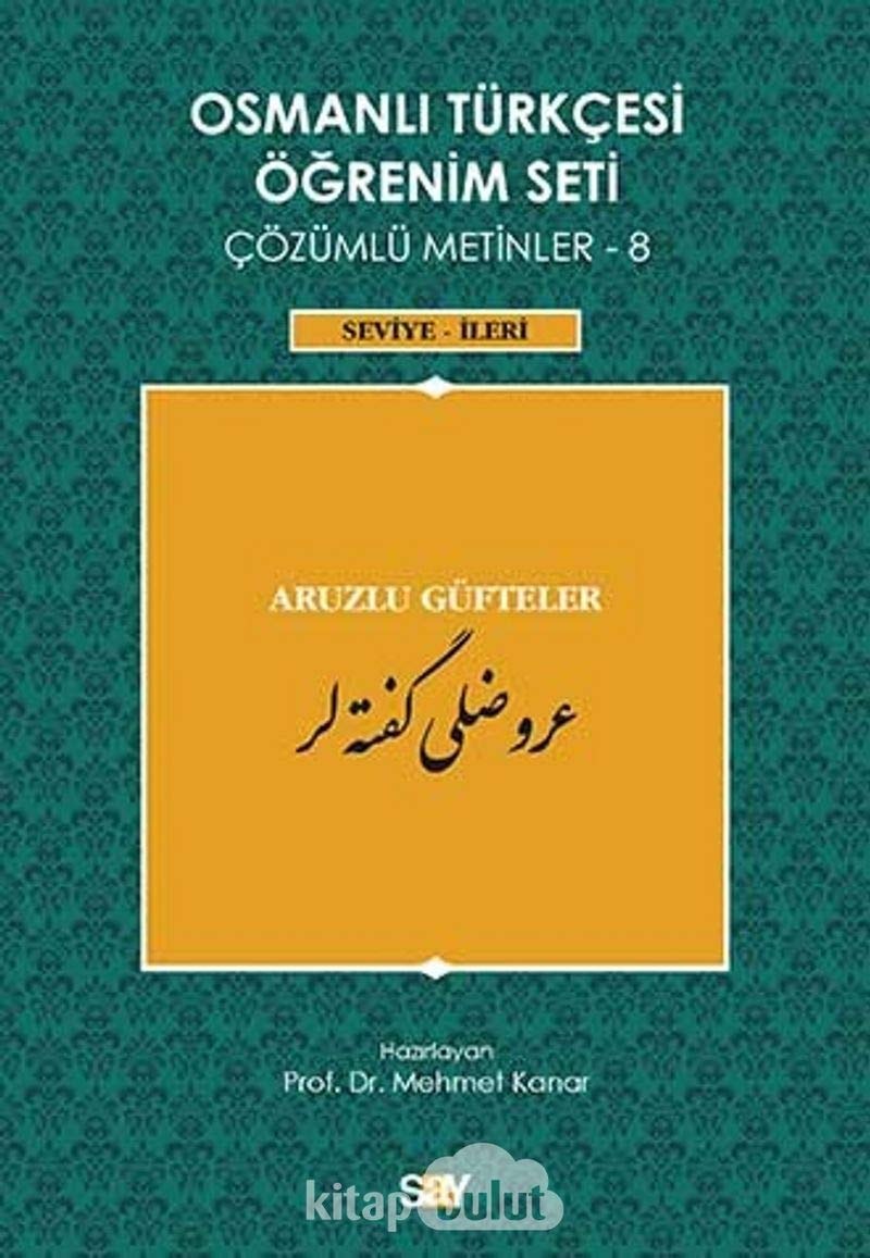 Osmanli Türkcesi Ögrenim Seti Cözümlü Metinler 8; Seviye Ileri - Aruzlu Güfteler