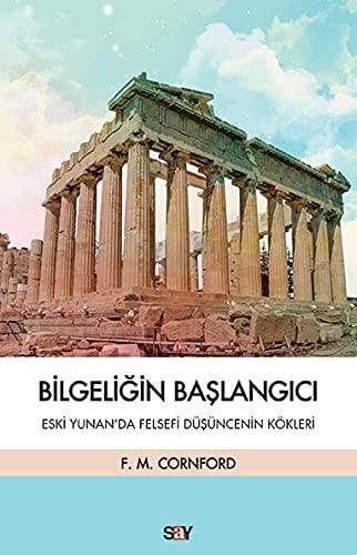 Bilgeligin Baslangici Eski Yunanda Felsefi Düsüncenin Kökleri