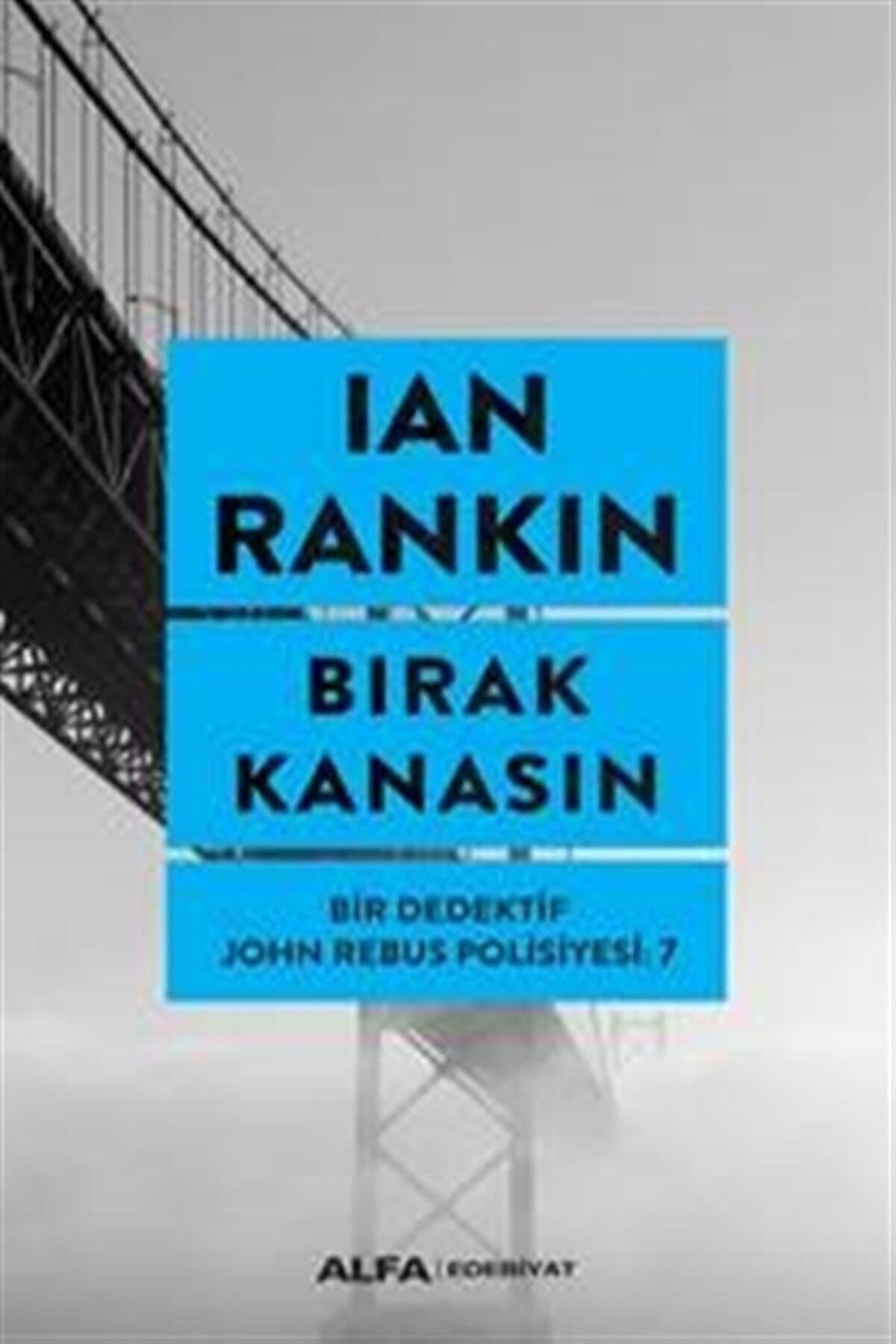 Birak Kanasin Bir Dedektif John Rebus Polisiyesi 7
