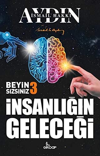 Insanligin Gelecegi - Beyin Sizsiniz 3