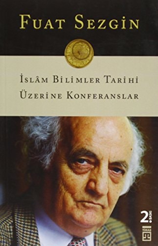 İslâm bilimleri tarihi üzerine konferanslar