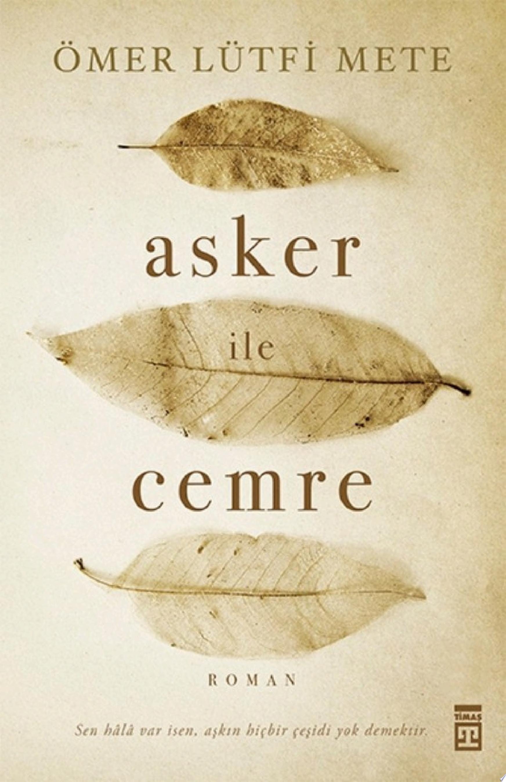 Asker İle Cemre "Sen hâlâ var isen, aşkın hiçbir çeşidi yok demektir."