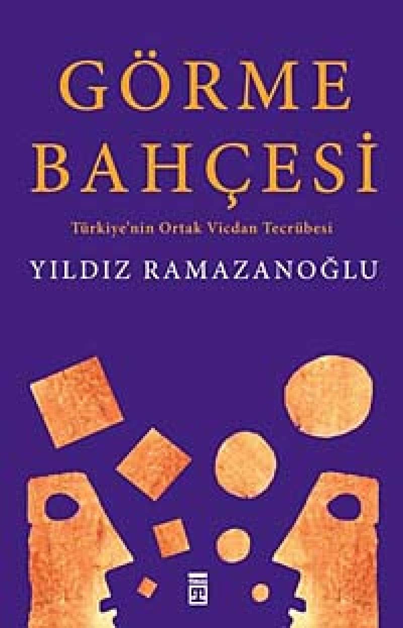Görme bahçesi Türkiye'nin ortak vicdan tecrübesi