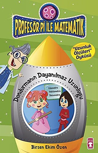 Dondurmanin Dayanilmaz Uzunlugu - Uzunluk Ölcüleri Uzunluk Ölcüleri Öyküsü Kilometre, Hektometre, Dekametre