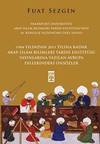 1984 yılından 2011 yılına kadar Arap-İslâm Bilimleri Tarihi Enstitüsü yayınlarına yazılan Avrupa dillerindeki önsözler