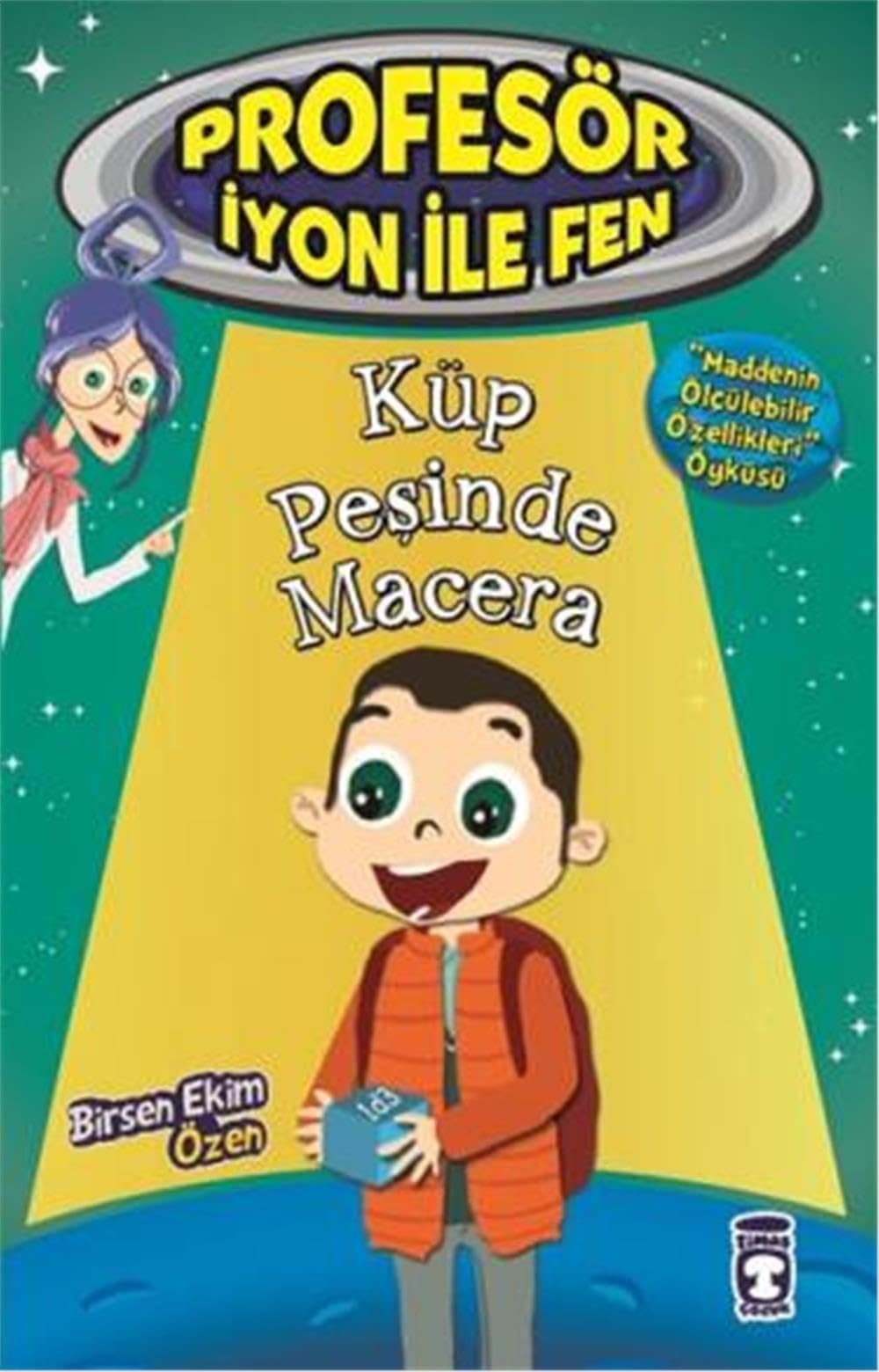 Küp Pesinde Macera - Profesör Iyon Ile Fen 1 Maddenin Ölcülebilir Özellikleri