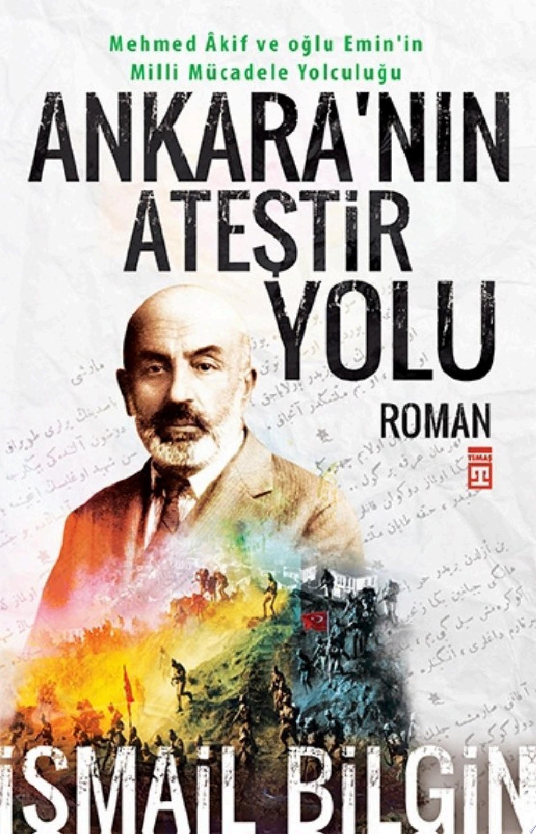 Ankaranın Ateştir Yolu "Ben yarın Ankara'ya hareket ediyorum. Hiç kimsenin haberi olmasın..."