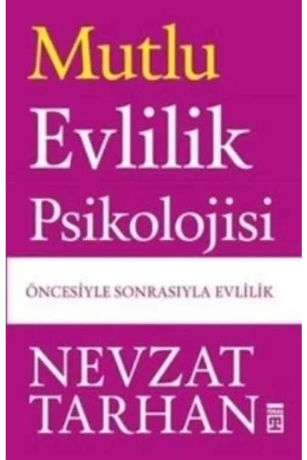 Mutlu Evlilik Psikolojisi Öncesiyle Sonrasiyla Evlilik