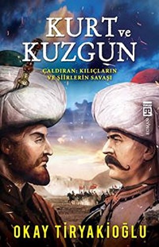 Kurt ve Kuzgun Caldiran Kiliclarin ve Siirlerin Savasi