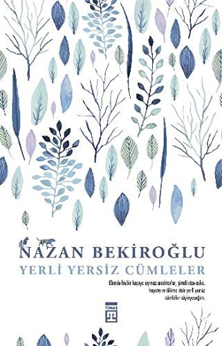 Yerli Yersiz Cümleler Elimde hicbir kapiya uymaz anahtarlar, simdi size aska, hayata ve ölüme dair cümleler söyleyecegim