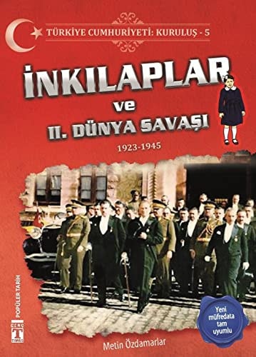 Türkiye Cumhuriyeti: Kurulus 5 - Inkilaplar ve 2. Dünya Savasi; 1923-1945