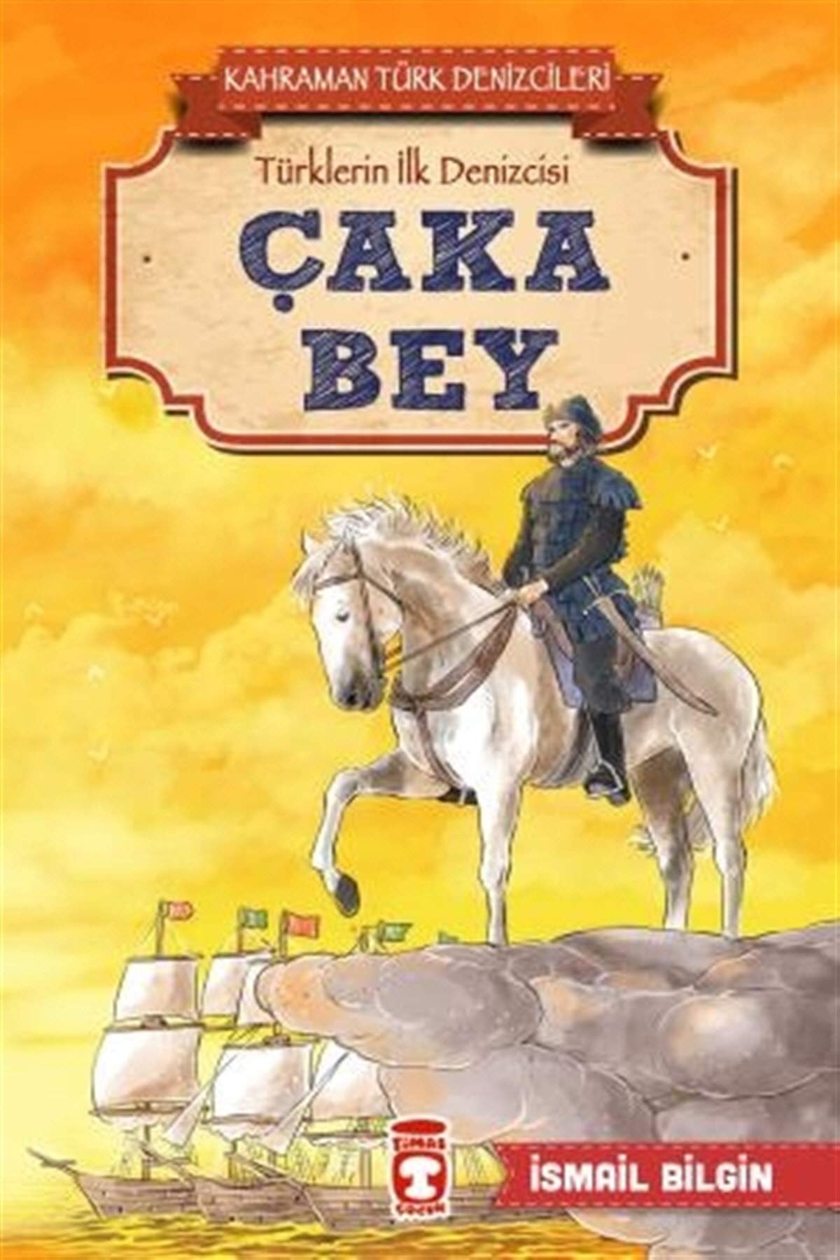 Caka Bey - Kahraman Türk Denizcileri; Türklerin Ilk Denizcisi