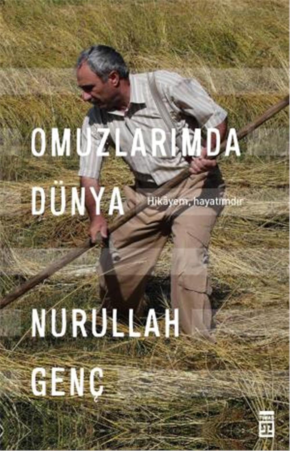 Omuzlarımda dünya hikâyem, hayatımdır