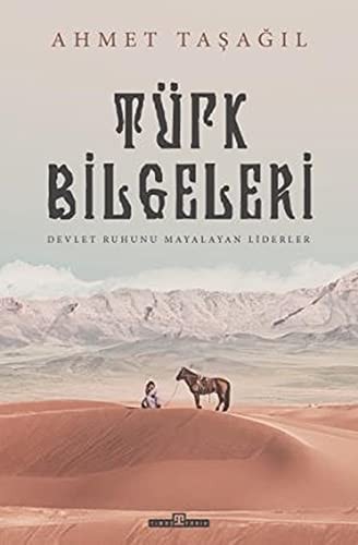 Türk Bilgeleri Devlet Ruhunu Mayalatan Liderler