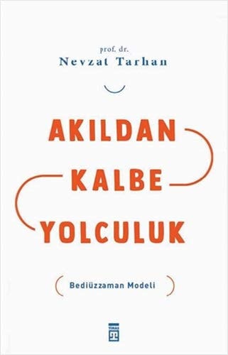 Akildan Kalbe Yolculuk Bediüzzaman Modeliuluk