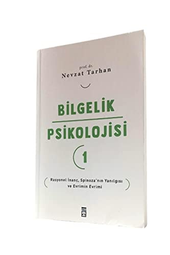 Bilgelik Psikolojisi 1 Rasyonel Inanc Spinozanin Yanilgisi ve Evrimin Evrimi