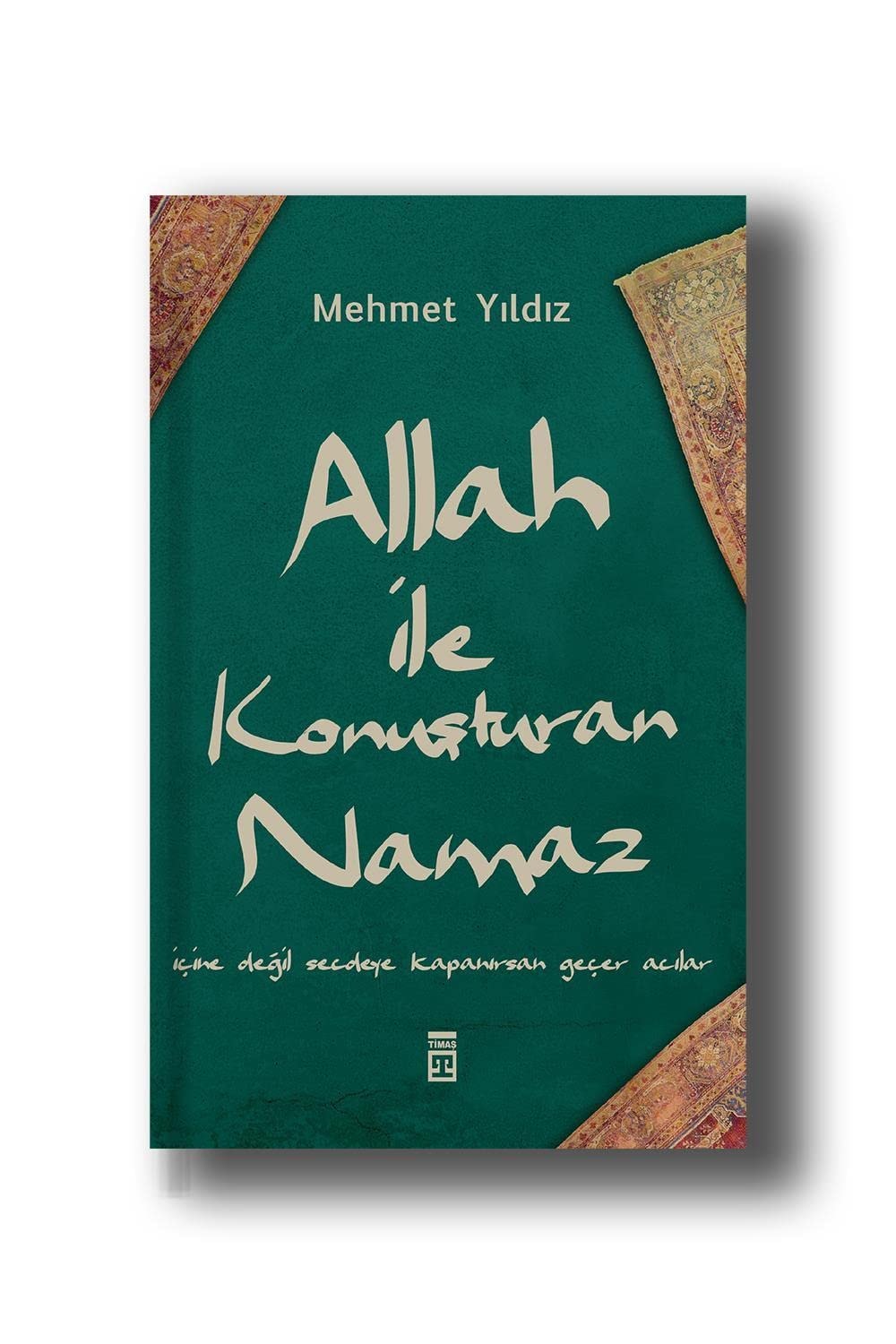 Allah ile Konusturan Namaz Icine degil secdeye kapanirsan gecer acilar