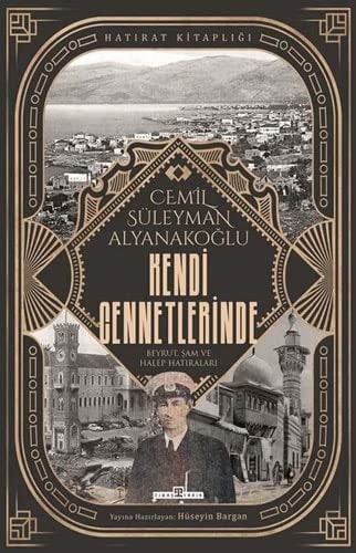Kendi cennetlerinde Beyrut, Şam ve Halep hatıraları