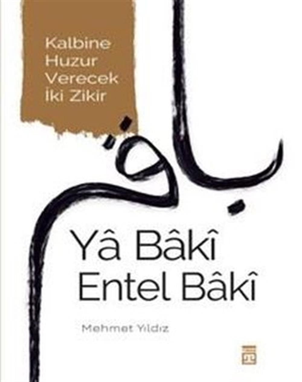 Ya Baki Entel Baki Kalbine Huzur Verecek Iki Zikir