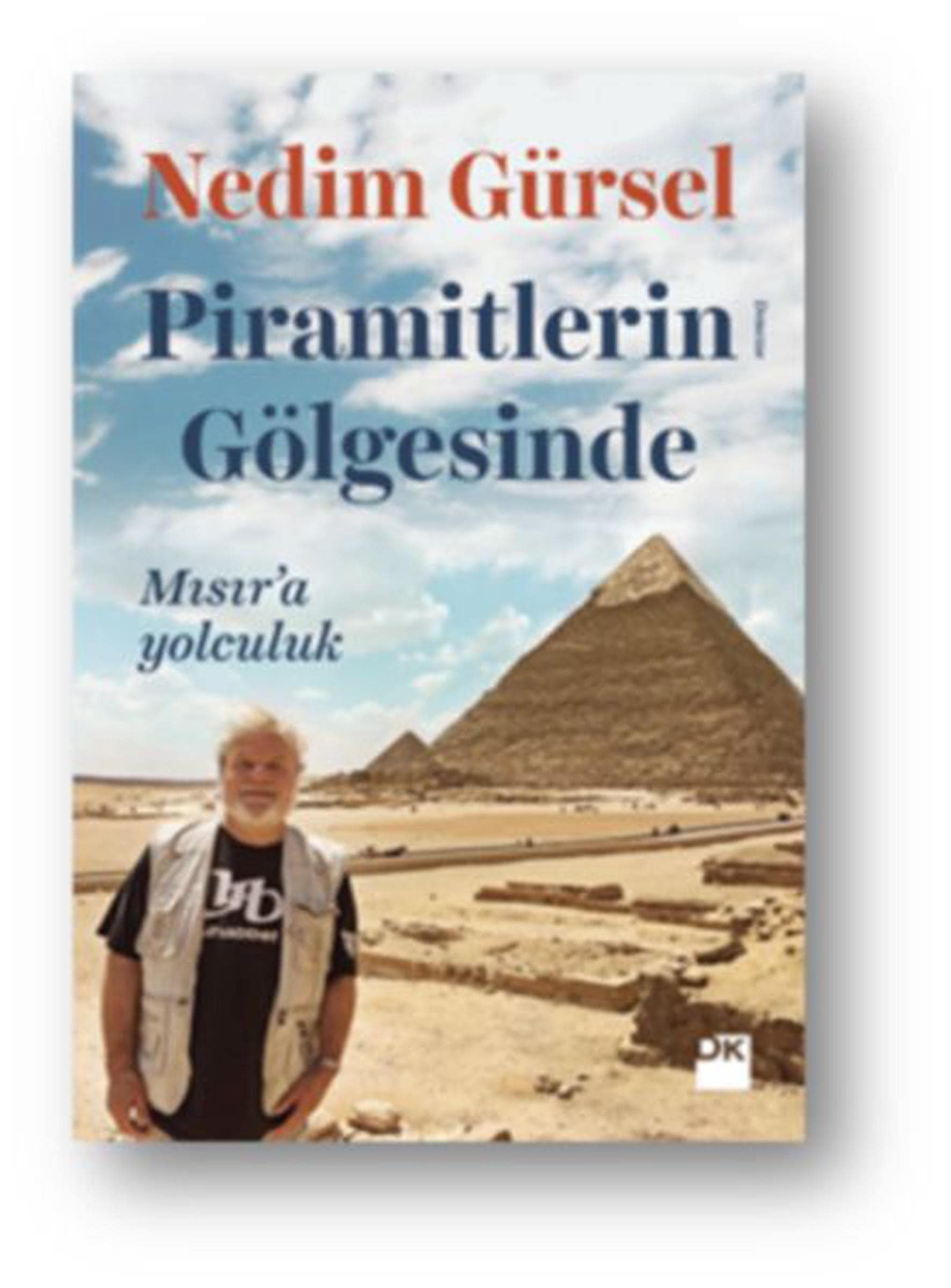 Piramitlerin gölgesinde Mısırʼa yolculuk