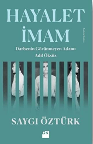 Hayalet imam darbenin görünmeyen adamı Adil Öksüz