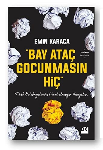 "Bay Ataç gocunmasın hiç" Türk edebiyatında unutulmayan kavgalar