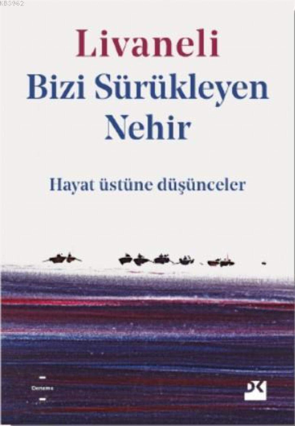 Bizi sürükleyen nehir hayat üstüne düşünceler